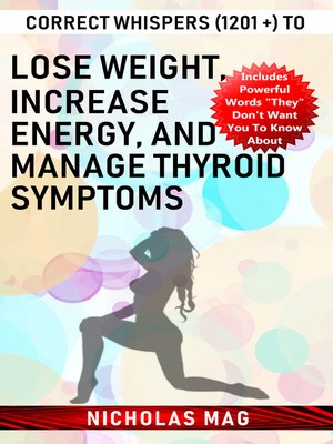 cover image of Correct Whispers (1201 +) to Lose Weight, Increase Energy, and Manage Thyroid Symptoms